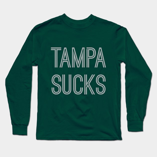 Tampa Sucks (Silver Text) Long Sleeve T-Shirt by caknuck